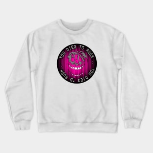 You Died To Rush… (Pink) Crewneck Sweatshirt